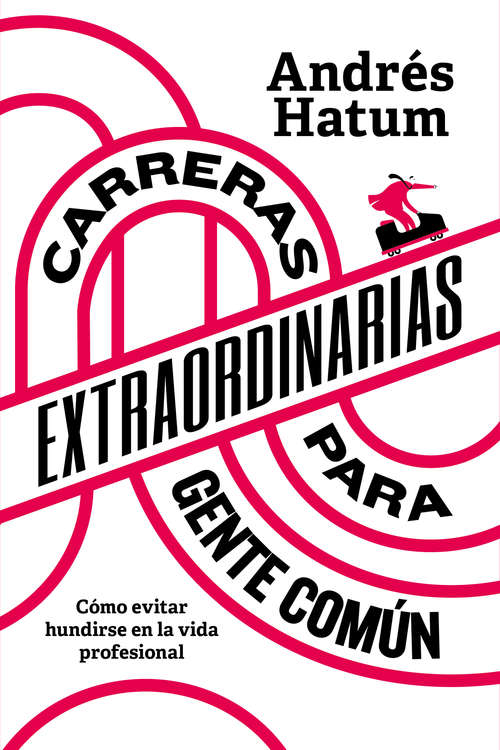 Book cover of Carreras extraordinarias para gente común: Cómo evitar hundirse en la vida profesional