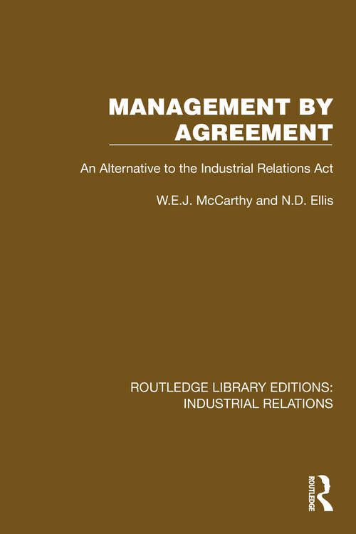 Book cover of Management by Agreement: An Alternative to the Industrial Relations Act (Routledge Library Editions: Industrial Relations)