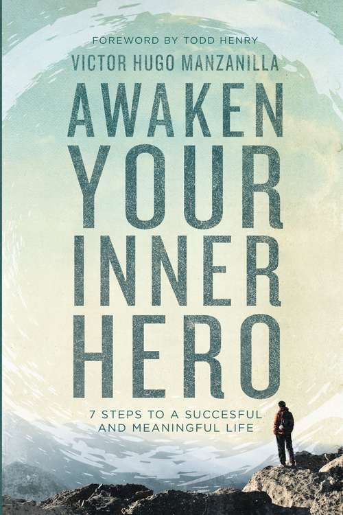 Book cover of Awaken Your Inner Hero: 7 Steps to a Successful and Meaningful Life