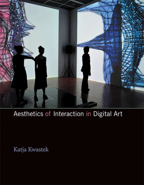 Book cover of Aesthetics of Interaction in Digital Art (The\mit Press Ser.)