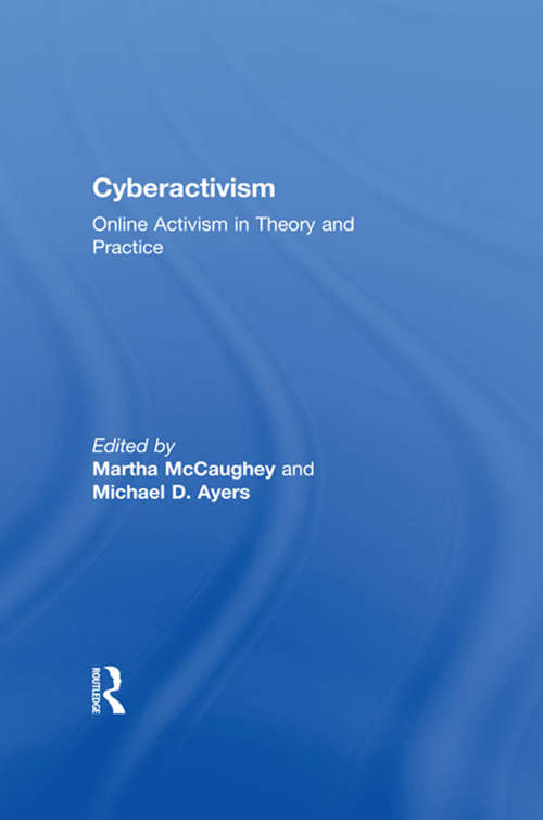 Book cover of Cyberactivism: Online Activism in Theory and Practice (Routledge Studies In New Media And Cyberculture Ser.)