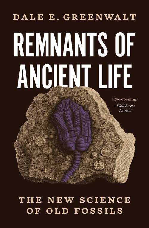 Book cover of Remnants of Ancient Life: The New Science of Old Fossils