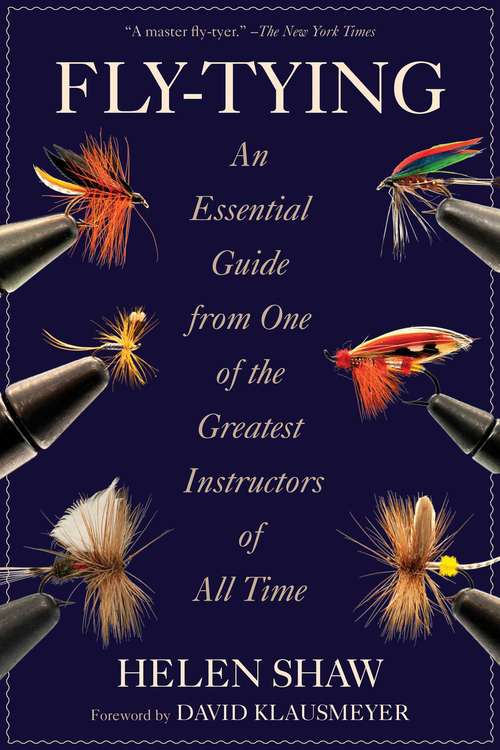Book cover of Fly-Tying: An Essential Guide from One of the Greatest Instructors of All Time (4) (Lyons Press Ser.)