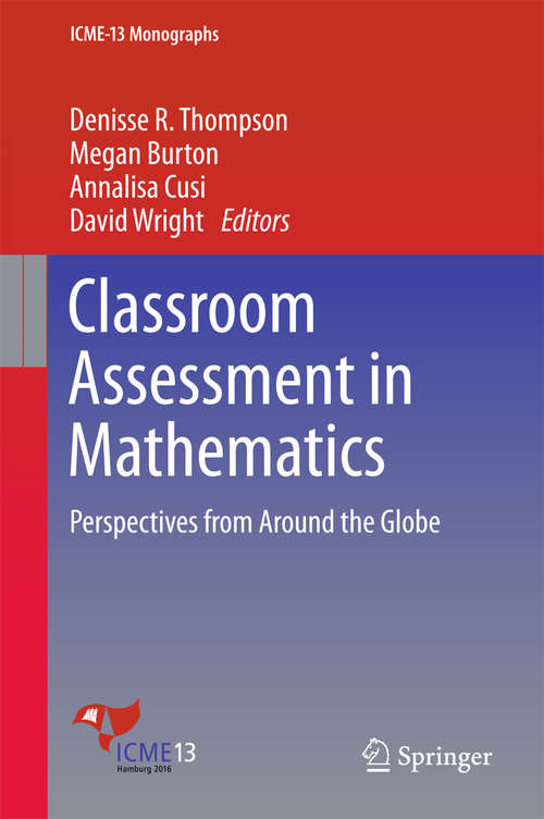 Book cover of Classroom Assessment in Mathematics: Perspectives From Around The Globe (ICME-13 Monographs)