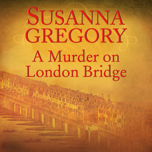Book cover of A Murder On London Bridge: 5 (Adventures of Thomas Chaloner #5)