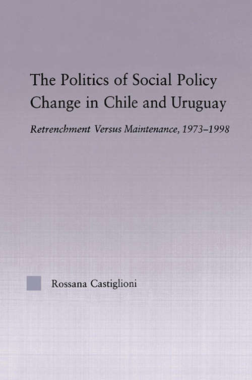 Book cover of The Politics of Social Policy Change in Chile and Uruguay: Retrenchment versus Maintenance, 1973-1998