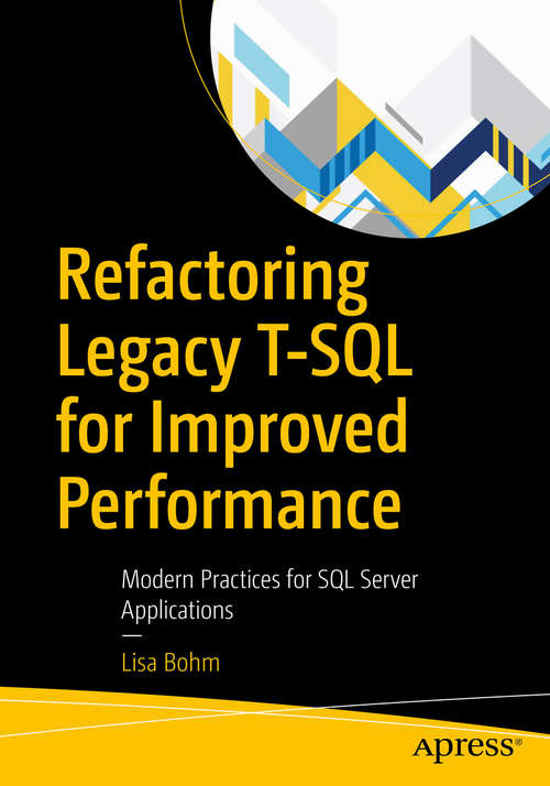 Book cover of Refactoring Legacy T-SQL for Improved Performance: Modern Practices for SQL Server Applications (1st ed.)