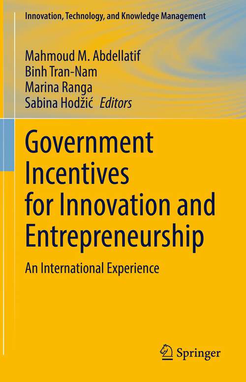 Book cover of Government Incentives for Innovation and Entrepreneurship: An International Experience (1st ed. 2022) (Innovation, Technology, and Knowledge Management)