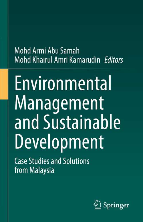 Book cover of Environmental Management and Sustainable Development: Case Studies and Solutions from Malaysia (1st ed. 2022)