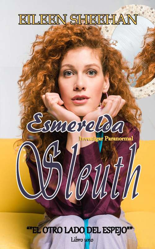 Book cover of Esmerelda Sleuth  Libro uno: El otro lado del espejo (FICCIÓN / Misterio y detective / Mujeres detectives #1)