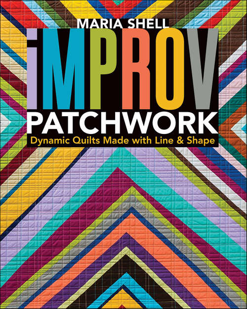 Book cover of Improv Patchwork: Dynamic Quilts Made with Line & Shape