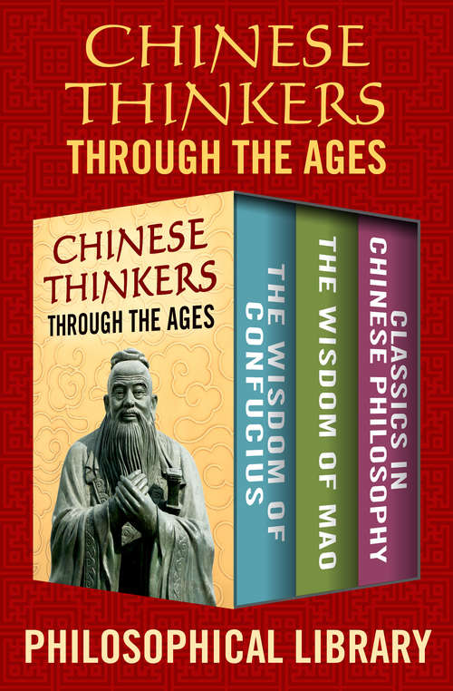 Book cover of Chinese Thinkers Through the Ages: The Wisdom of Confucius, The Wisdom of Mao, and Classics in Chinese Philosophy