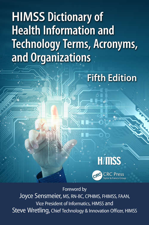 Book cover of HIMSS Dictionary of Health Information and Technology Terms, Acronyms and Organizations (5) (HIMSS Book Series)