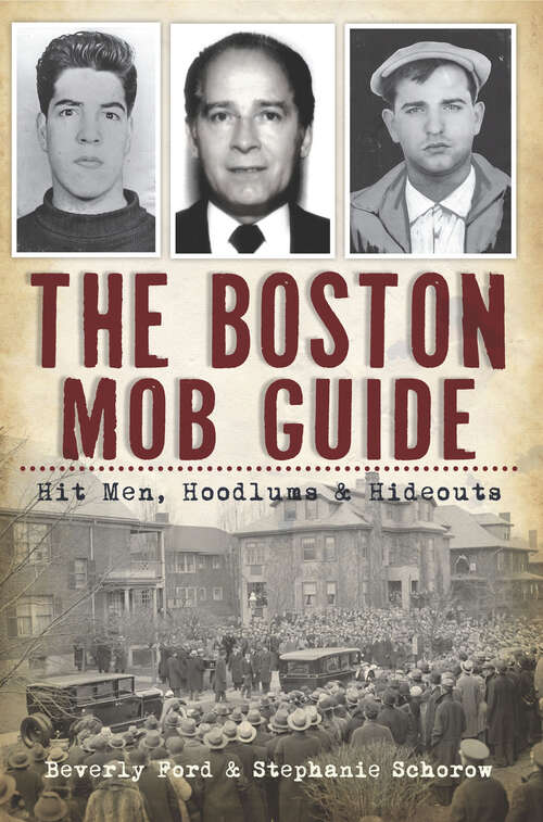 Book cover of The Boston Mob Guide: Hit Men, Hoodlums & Hideouts (True Crime)
