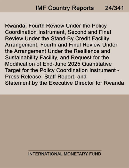 Book cover of Rwanda: Fourth Review Under the Policy Coordination Instrument, Second and Final Review Under the Stand-By Credit Facility Arrangement, Fourth and Final Review Under the Arrangement Under the Resilience and Sustainability Facility, and Request for the Modification of End-June 2025 Quantitative Target for the Policy Coordination Instrument-Press Release; Staff Report; and Statement by the Executive Director for Rwanda