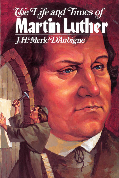 Book cover of The Life and Times of Martin Luther (Digital Original)