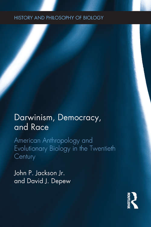 Book cover of Darwinism, Democracy, and Race: American Anthropology and Evolutionary Biology in the Twentieth Century (History and Philosophy of Biology)