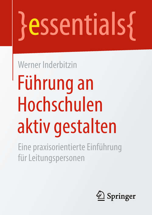 Book cover of Führung an Hochschulen aktiv gestalten: Eine praxisorientierte Einführung für Leitungspersonen (essentials)