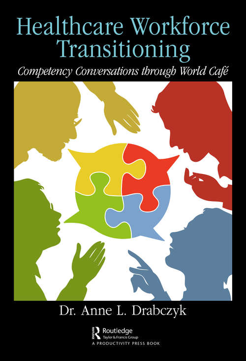 Book cover of Healthcare Workforce Transitioning: Competency Conversations through World Café