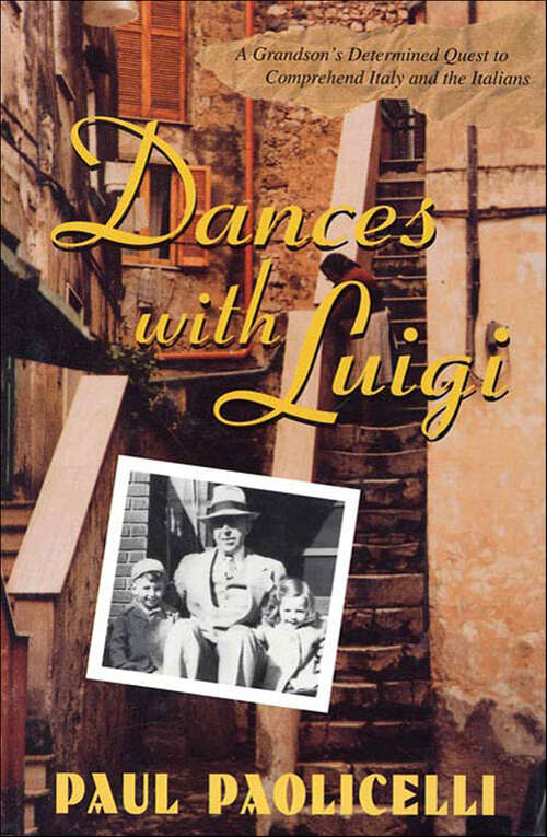 Book cover of Dances with Luigi: A Grandson's Determined Quest to Comprehend Italy and the Italians