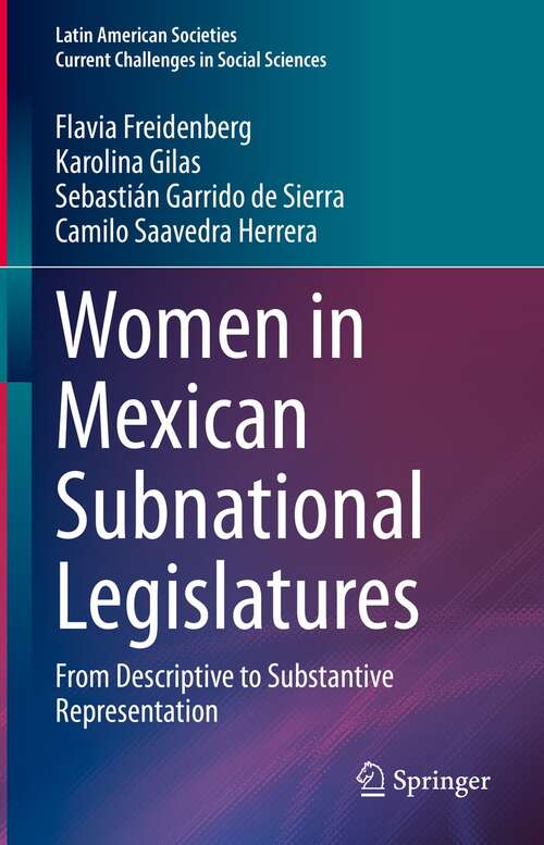 Book cover of Women in Mexican Subnational Legislatures: From Descriptive to Substantive Representation (1st ed. 2022) (Latin American Societies)