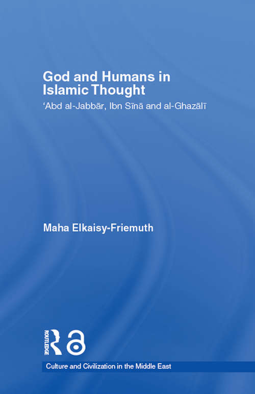 Book cover of God and Humans in Islamic Thought: Abd Al-Jabbar, Ibn Sina and Al-Ghazali (Culture and Civilization in the Middle East)