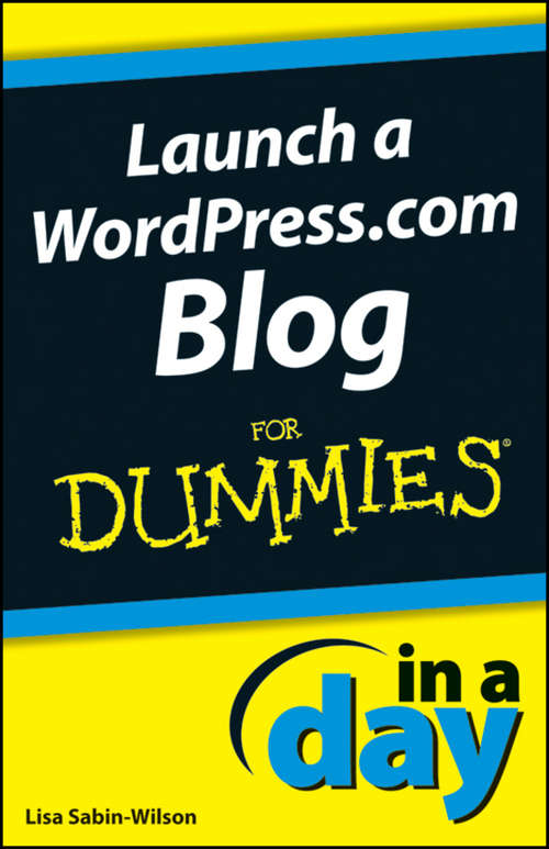 Book cover of Launch a WordPress.com Blog In A Day For Dummies