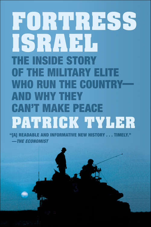 Book cover of Fortress Israel: The Inside Story of the Military Elite Who Run the Country—and Why They Can't Make Peace