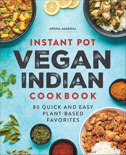 Book cover of Instant Pot Vegan Indian Cookbook: 80 Quick and Easy Plant-Based Favorites