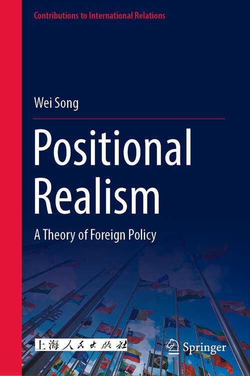Book cover of Positional Realism: A Theory of Foreign Policy (1st ed. 2023) (Contributions to International Relations)