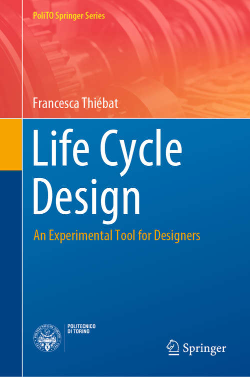 Book cover of Life Cycle Design: An Experimental Tool for Designers (1st ed. 2019) (PoliTO Springer Series)