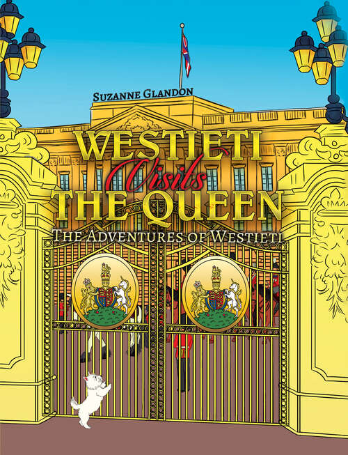 Book cover of Westieti Visits the Queen: The Adventures of Westieti