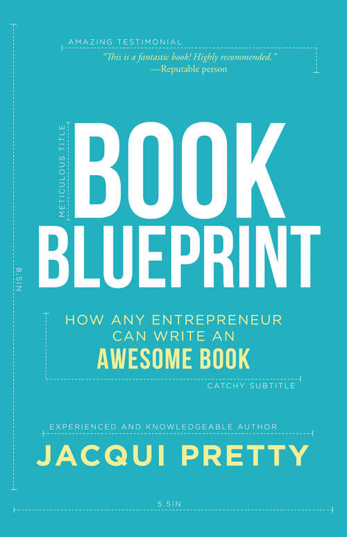 Book cover of Book Blueprint: How Any Entrepreneur Can Write an Awesome Book