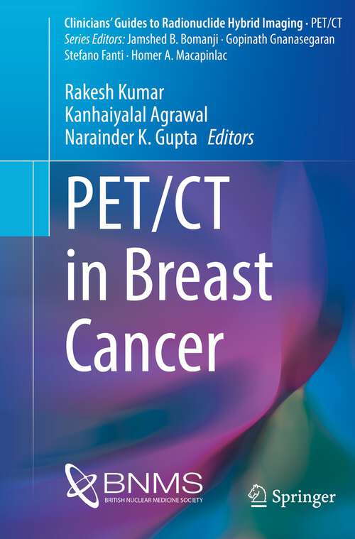 Book cover of PET/CT in Breast Cancer (1st ed. 2023) (Clinicians’ Guides to Radionuclide Hybrid Imaging)