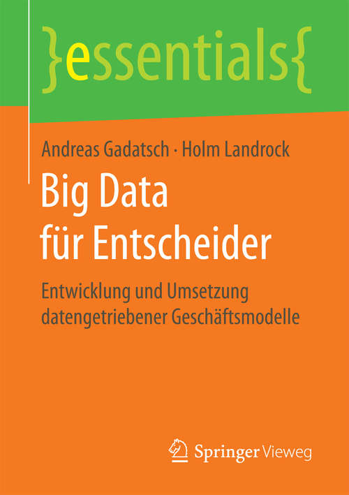 Book cover of Big Data für Entscheider: Entwicklung und Umsetzung datengetriebener Geschäftsmodelle (essentials)