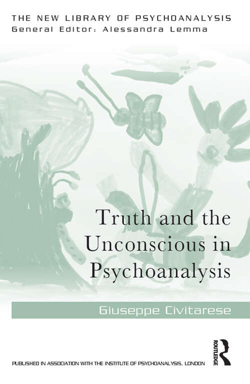 Book cover of Truth and the Unconscious in Psychoanalysis (The New Library of Psychoanalysis)