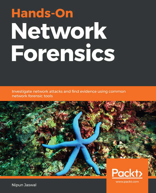 Book cover of Hands-On Network Forensics: Investigate network attacks and find evidence using common network forensic tools