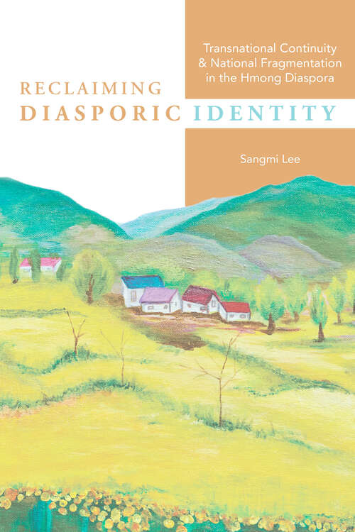 Book cover of Reclaiming Diasporic Identity: Transnational Continuity and National Fragmentation in the Hmong Diaspora (Studies of World Migrations)