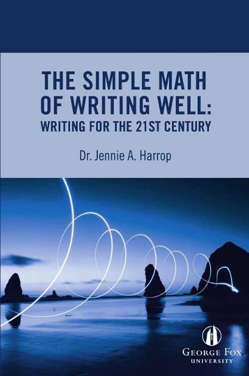 Book cover of The Simple Math of Writing Well: Writing for the 21st Century