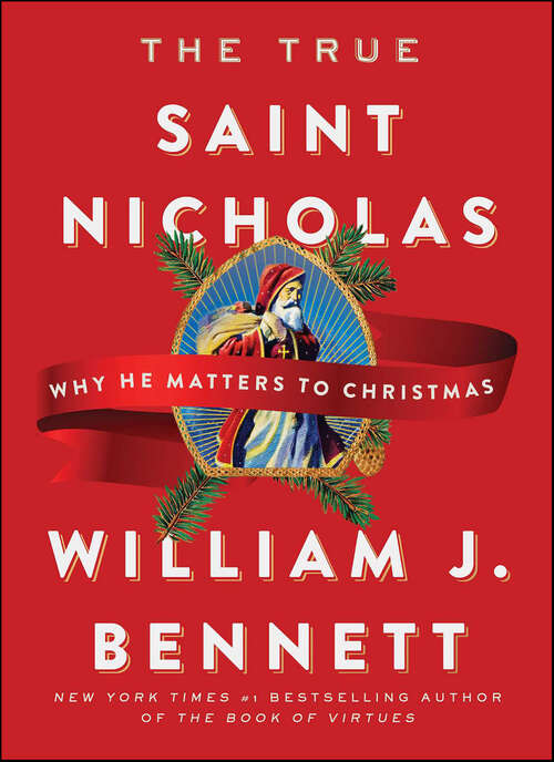 Book cover of The True Saint Nicholas: Why He Matters to Christmas