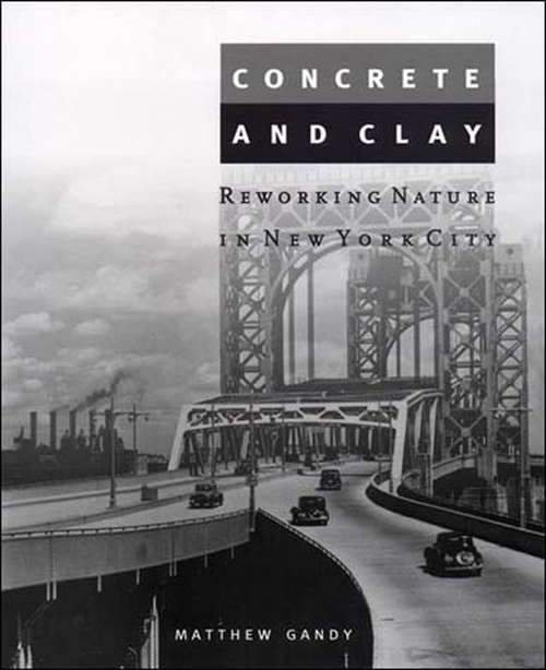 Book cover of Concrete and Clay: Reworking Nature in New York City (Urban and Industrial Environments)