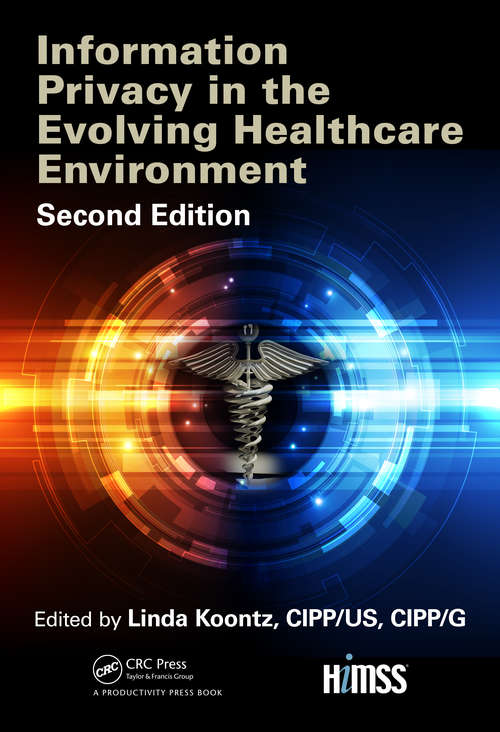 Book cover of Information Privacy in the Evolving Healthcare Environment (2) (HIMSS Book Series)