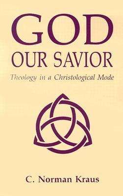 Book cover of God Our Savior: Theology In A Christological Mode