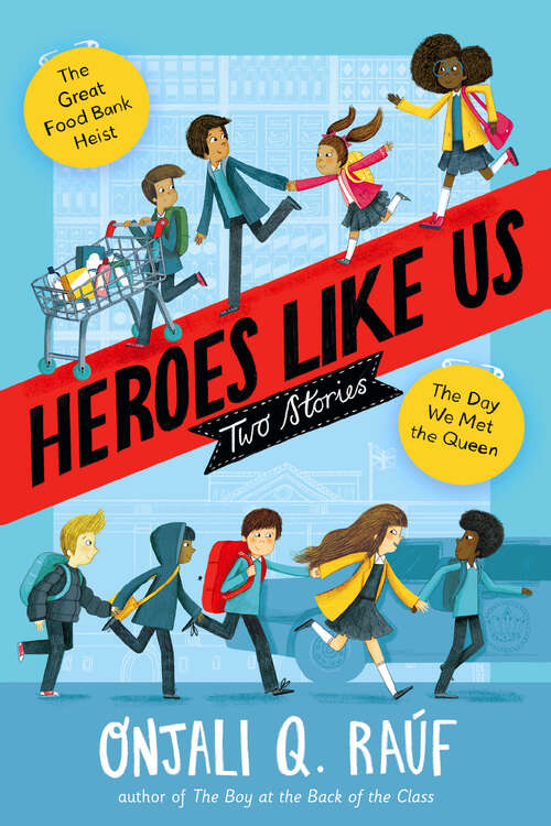 Book cover of Heroes Like Us: The Day We Met the Queen; The Great Food Bank Heist
