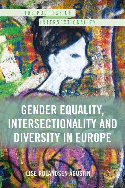 Book cover of Gender Equality, Intersectionality, and Diversity in Europe (The Politics of Intersectionality)