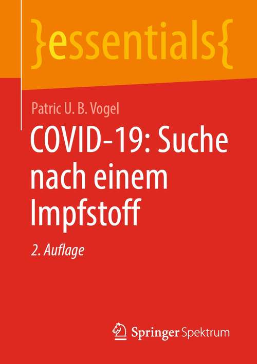 Book cover of COVID-19: Suche nach einem Impfstoff (2. Aufl. 2021) (essentials)