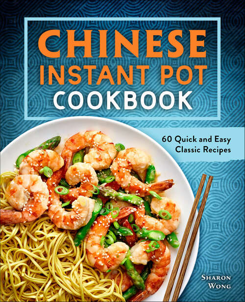 Book cover of Chinese Instant Pot Cookbook: 60 Quick and Easy Classic Recipes