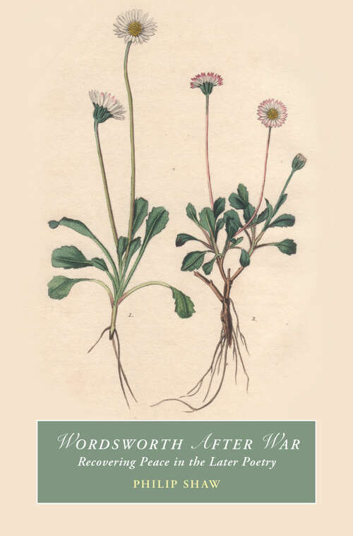 Book cover of Wordsworth After War: Recovering Peace in the Later Poetry (Cambridge Studies in Romanticism)