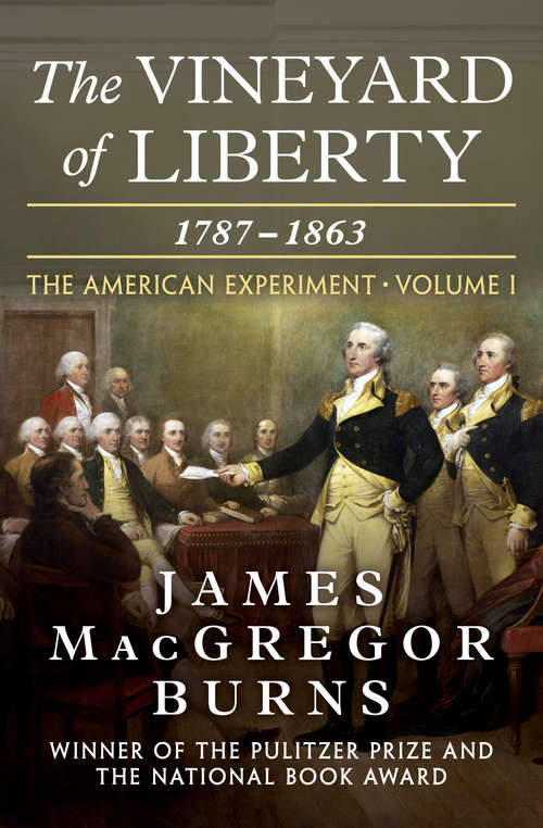 Book cover of The Vineyard of Liberty, 1787–1863: 1787–1863 (The American Experiment #1)