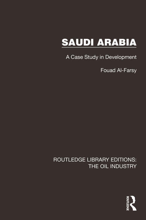 Book cover of Saudi Arabia: A Case Study in Development (Routledge Library Editions: The Oil Industry #9)